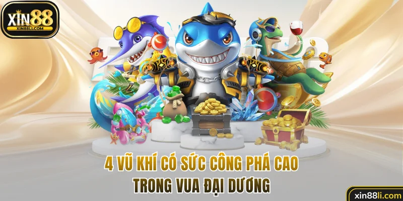4 vũ khí có sức công phá cao trong Vua Đại Dương