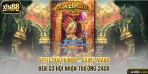 Aztec Báu Xin88