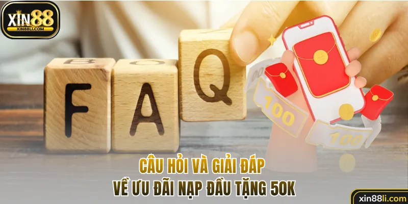 Câu hỏi và giải đáp về nạp đầu tặng 50k