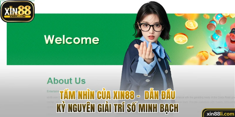 Giới thiệu Xin88 về tầm nhìn vững chắc của thương hiệu