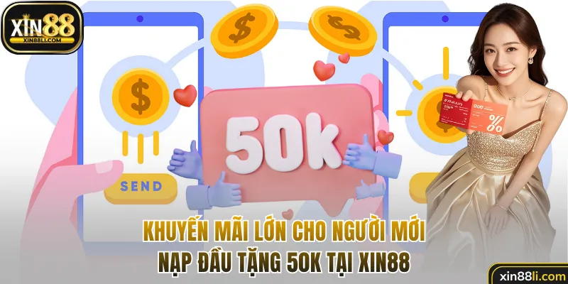 Khuyến mãi lớn nạp đầu tặng 50k tại Xin88