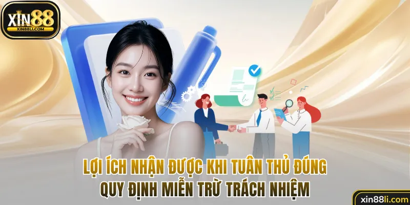 Lợi ích nhận được khi tuân thủ đúng quy định miễn trừ trách nhiệm