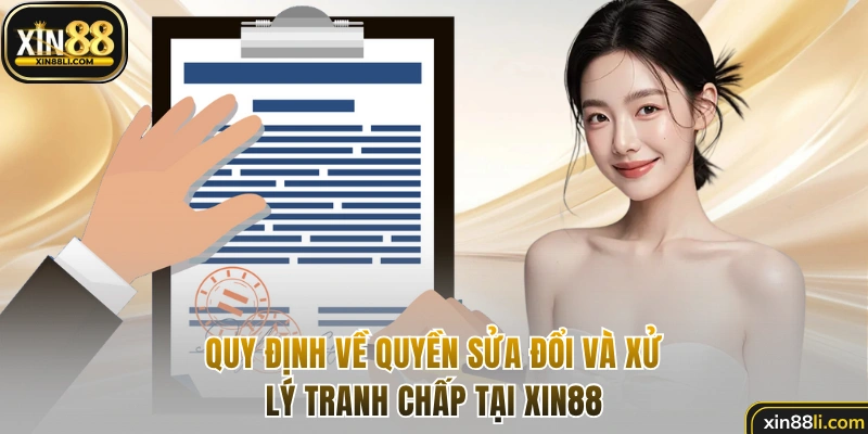 Quy định về quyền sửa đổi và xử lý tranh chấp