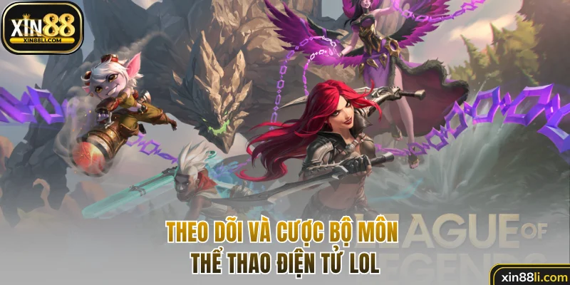 Theo dõi và cược bộ môn thể thao điện tử LoL